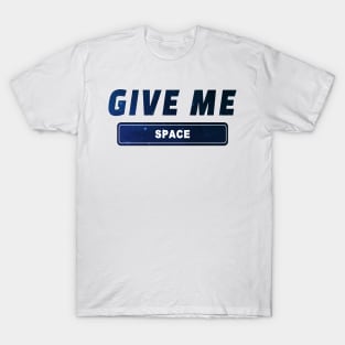 Space Quotes For Science Lovers and Social Distancing Quotes Give me Space T-Shirt